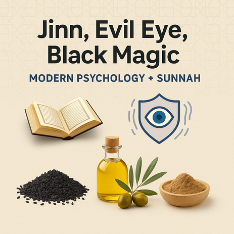 Jinn, Evil Eye, Black Magic  Modern Psychology + Sunnah Healing System
