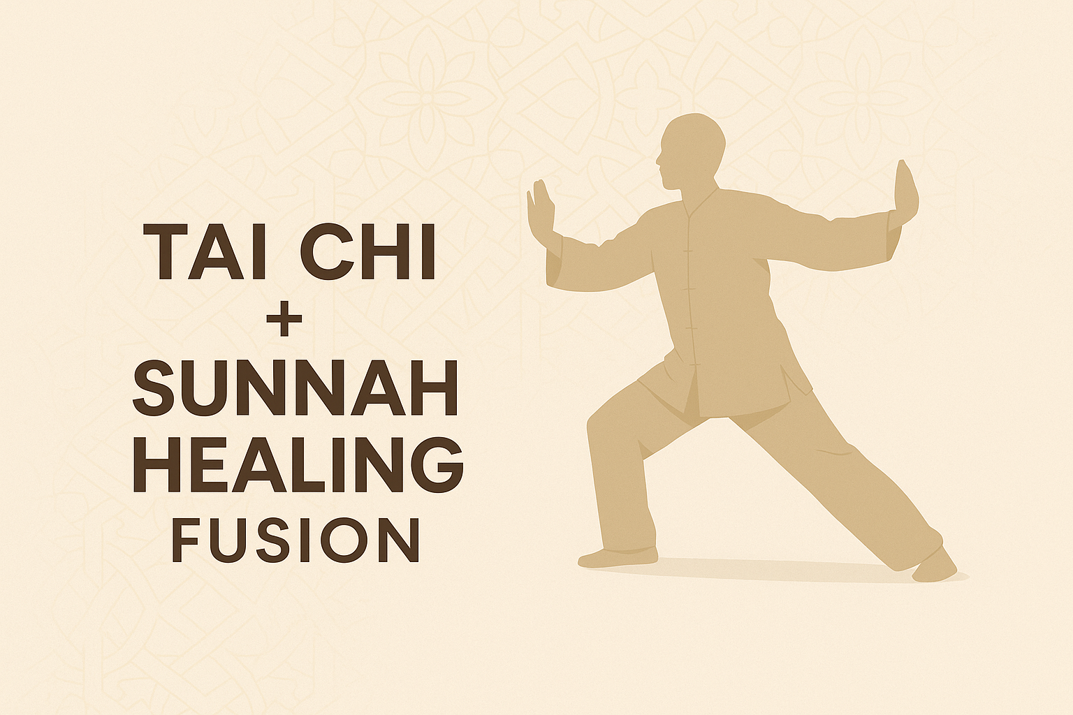 Tai Chi + Sunnah Healing Fusion  A Mind–Body–Spiritual System for Modern Muslims (UK/US)