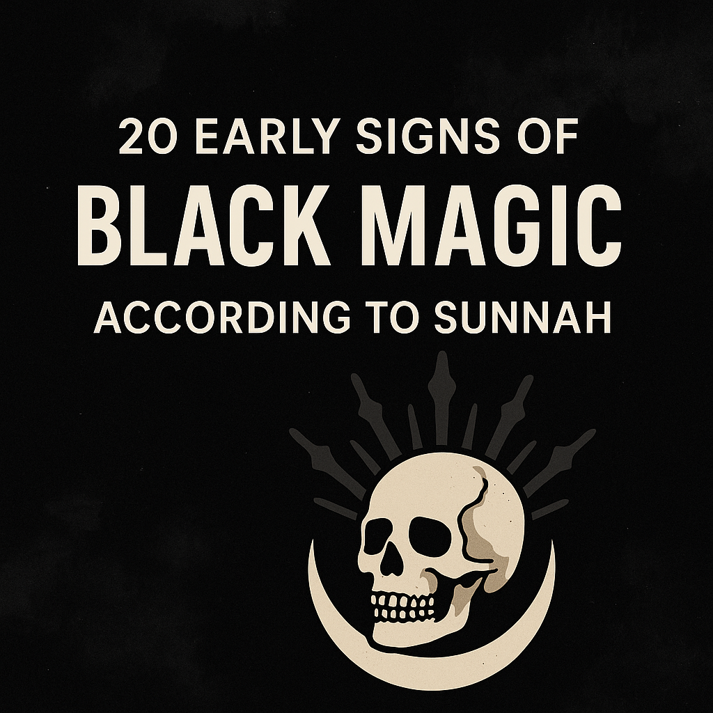 20 Early Signs of Black Magic (Sihr) According to Sunnah