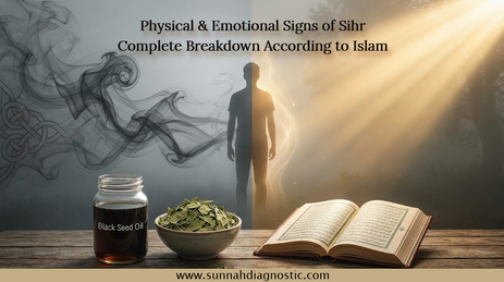 Physical & Emotional Signs of Sihr Complete Breakdown According to Islam