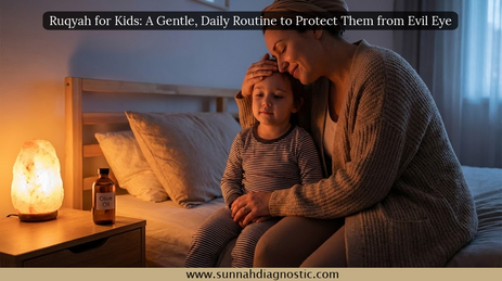 Ruqyah for Kids: A Gentle, Daily Routine to Protect Them from Evil Eye