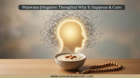 Waswasa (Negative Thoughts) Why It Happens & The Sunnah Cure